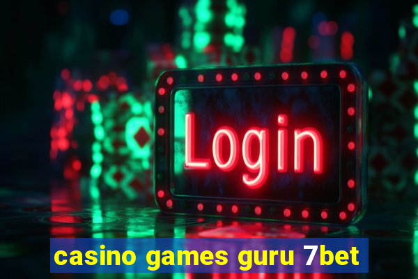 casino games guru 7bet